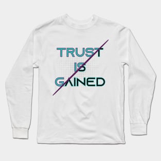 Trust is Gained.  biker - motorcycle - Inspirational Quote Long Sleeve T-Shirt